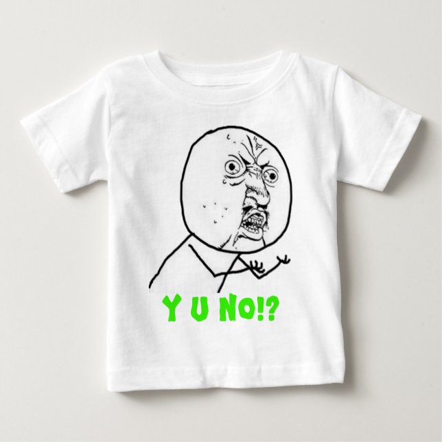 y-u-no-guy large text baby T-Shirt (Front)