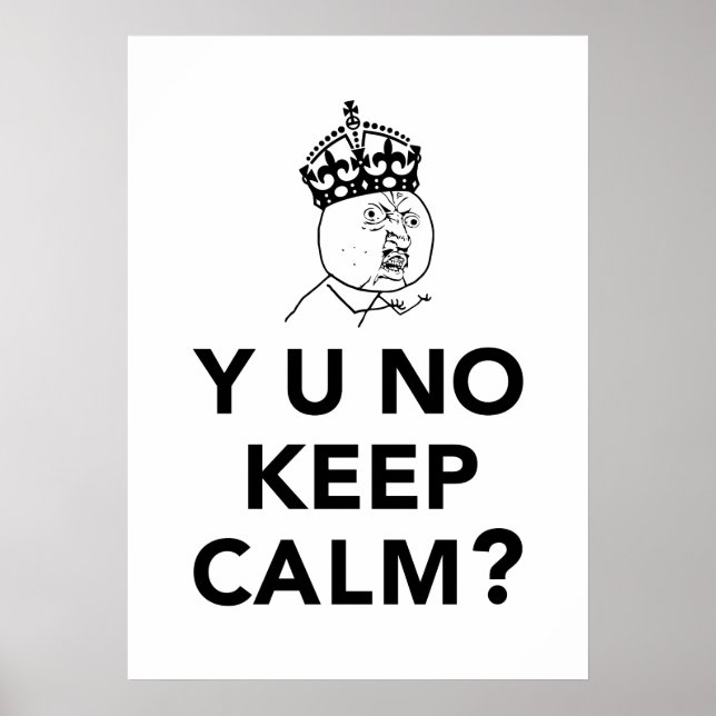 Y U No Guy - Y U No Keep Calm Poster (Front)