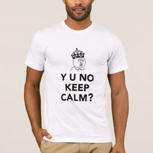 Y U No Guy - Y U No Keep Calm T-Shirt