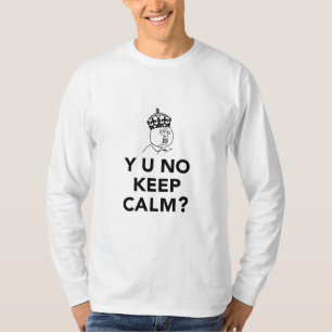 Y U No Guy - Y U No Keep Calm T-Shirt