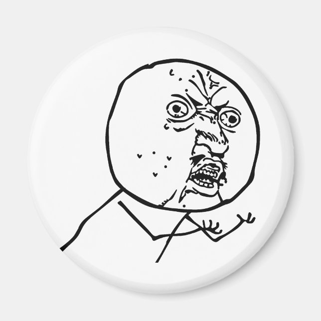 Y U No Magnet (Front)