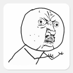 y u no rage face comic lol rofl square sticker