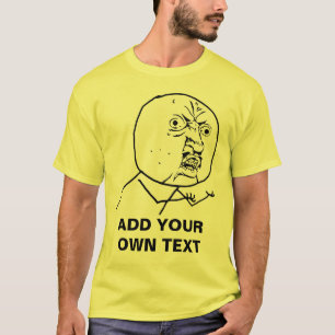 y u no rage face comic lol rofl T-Shirt