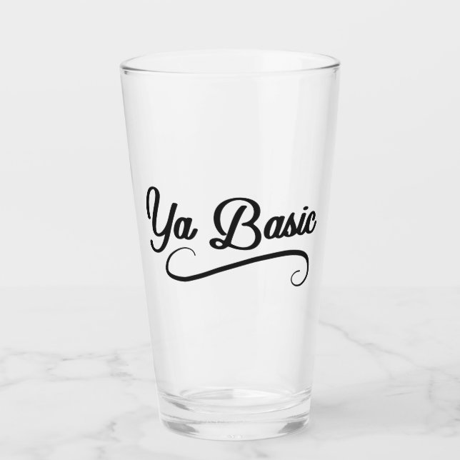 Ya Basic Funny Quote Glass (Front)