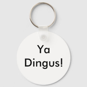 Ya Dingus! Key Ring