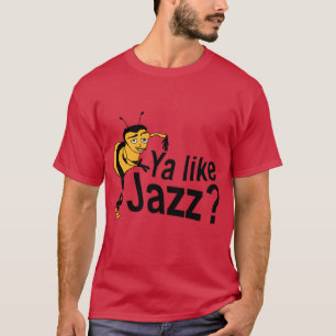 ya like jazz Bee Movie Meme funny funny T-Shirt