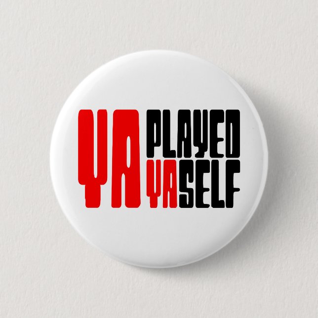 Ya Played Yaself 6 Cm Round Badge (Front)