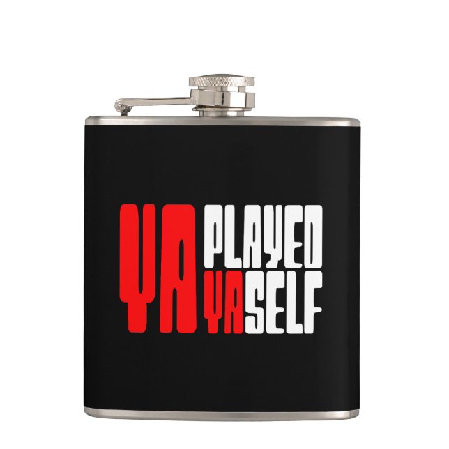 Ya Played Yaself Hip Flask (Front)