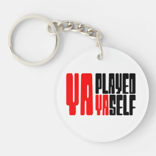 Ya Played Yaself Key Ring