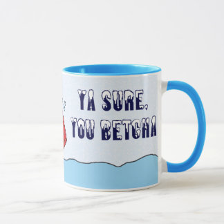 Ya Sure, You Betcha Snow Mug