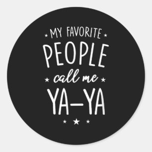 Ya-ya Shirt Gift_ My Favourite People Call Me Ya-y Classic Round Sticker