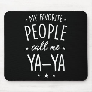 Ya-ya Shirt Gift_ My Favourite People Call Me Ya-y Mouse Pad
