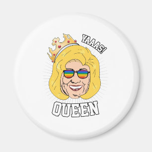 Yaaas Queen - Hillary Clinton Pride - LGBT - Magnet