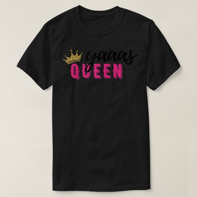 Yaaas Queen Modern Trendy Black Pink Gift for BFF  T-Shirt (Design Front)