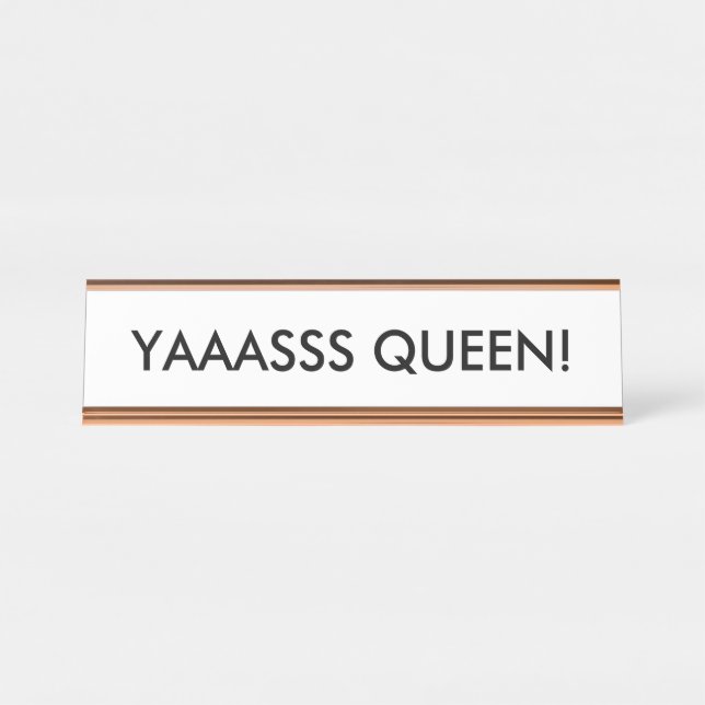 YAAASSS QUEEN! Desk Name Plate (Front)
