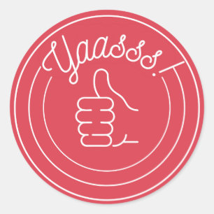 Yaasss! Classic Round Sticker