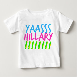 Yaasss Hillary Baby T-Shirt