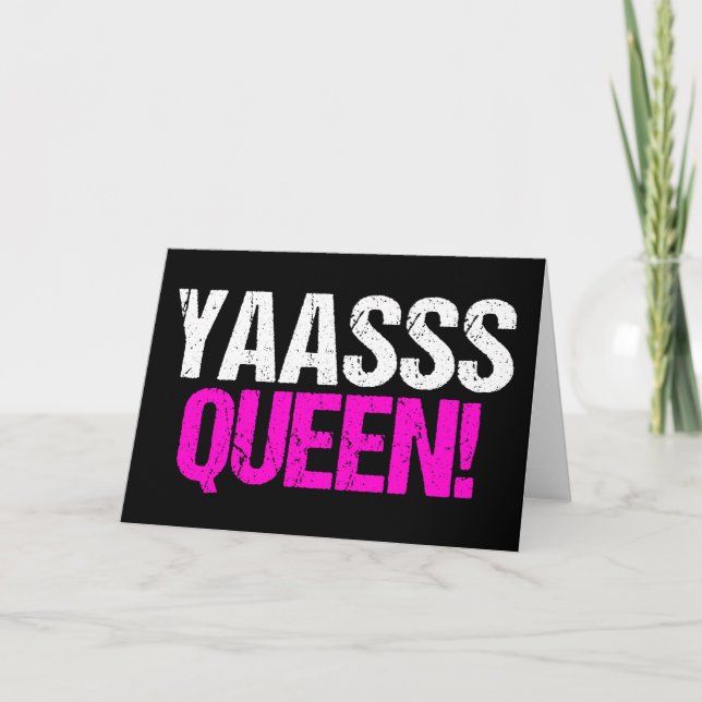 Yaasss Queen Card (Front)