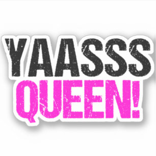 Yaasss Queen Funny Sassy Quote
