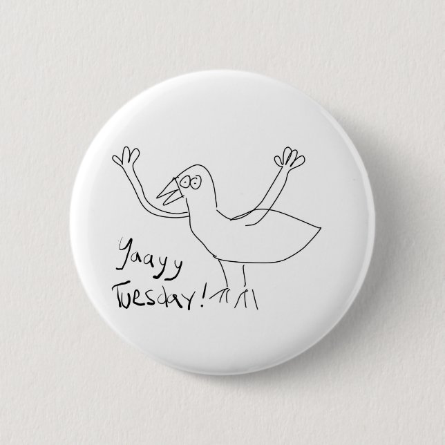 Yaayy Tuesday! 6 Cm Round Badge (Front)