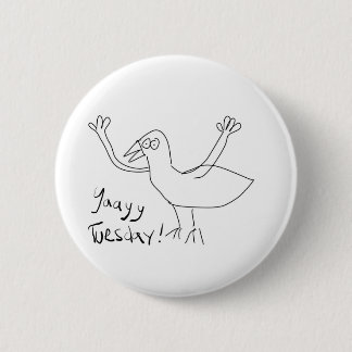 Yaayy Tuesday! 6 Cm Round Badge