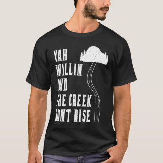 YAH WILLIN AND THE CREEK DON'T RISE Cool Vintage N T-Shirt