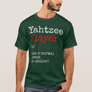 Yahtzee Player Definition Dice Game Game Night fri T-Shirt
