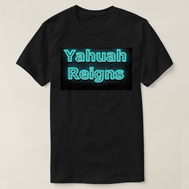 Yahuah Reigns Shirt (Design Front)