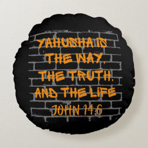 Yahusha is the Way Truth and Life Round Cushion