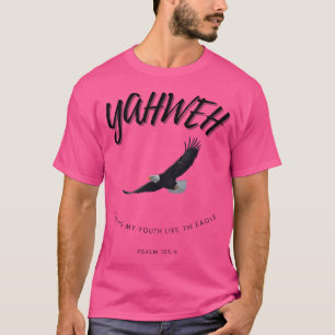 Yahweh - Renews My Youth Like The Eagle - Scriptur T-Shirt