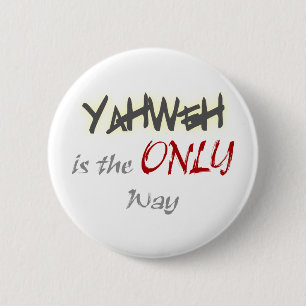 YahWeh the ONLY way Religious 6 Cm Round Badge