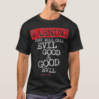 Yahweh Warning They Will Call Evil Good and Good E T-Shirt