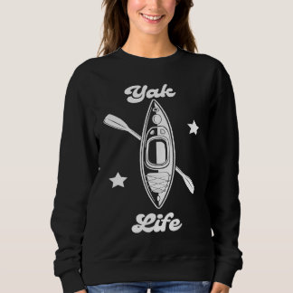 Yak Life  Kayaking and Paddling Kayak Life Sweatshirt