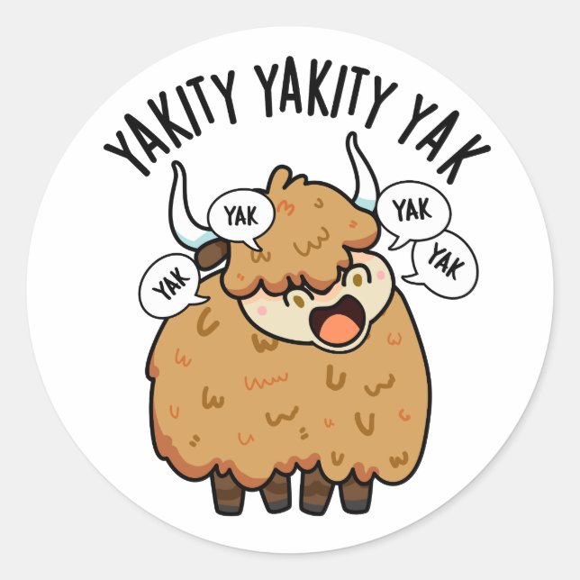 Yakity Yakity Yak Funny Animal Pun  Classic Round Sticker (Front)