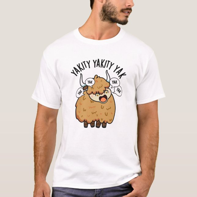 Yakity Yakity Yak Funny Animal Pun  T-Shirt (Front)