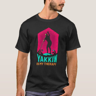Yakking Is My Therapy Sup Kayak Paddle Slogan T-Shirt