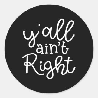 Y'All Ain'T Right Mum Country Southern Classic Round Sticker