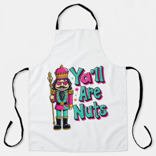 Y'all are nuts Funny Nutcracker Christmas Apron