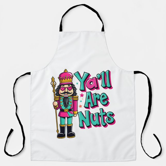 Y'all are nuts Funny Nutcracker Christmas  Apron (Front)