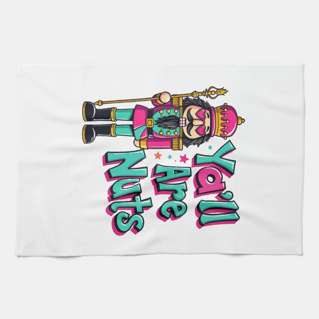 Y'all are nuts Funny Nutcracker Christmas  Tea Towel (Horizontal)