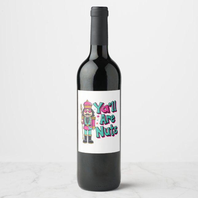 Y'all are nuts Funny Nutcracker Christmas  Wine Label (Front)