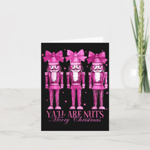 Y'all Are Nuts Nutcracker Christmas Funny Xmas  Card