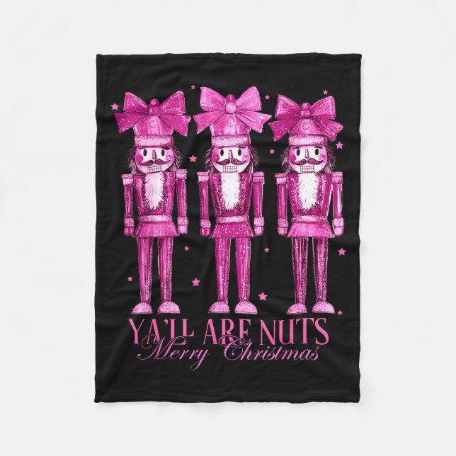 Y'all Are Nuts Nutcracker Christmas Funny Xmas  Fleece Blanket (Front)
