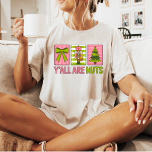 Y'all Are Nuts Nutcracker Christmas T-Shirt