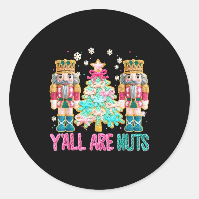 Y'all Are Nuts Nutcracker Crochet Christmas Funny  Classic Round Sticker (Front)