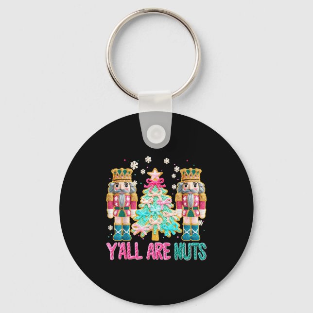 Y'all Are Nuts Nutcracker Crochet Christmas Funny  Key Ring (Front)