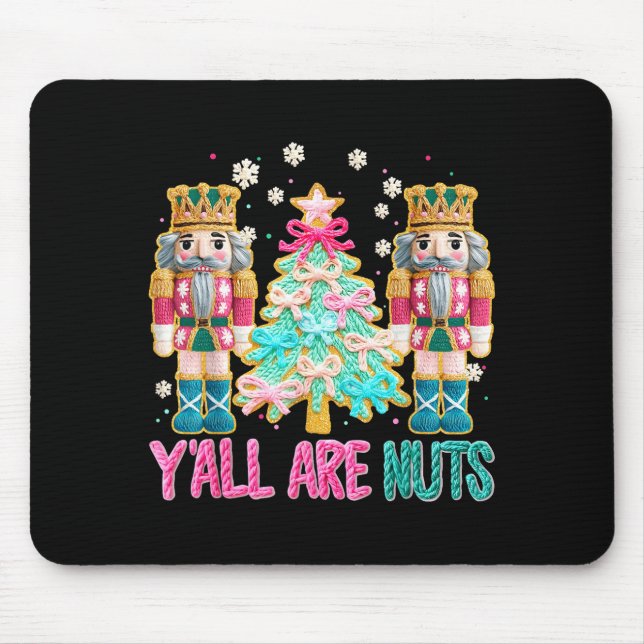 Y'all Are Nuts Nutcracker Crochet Christmas Funny  Mouse Pad (Front)