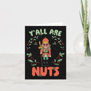 Y'all Are Nuts Nutcracker Merry Christmas Funny Xm Card