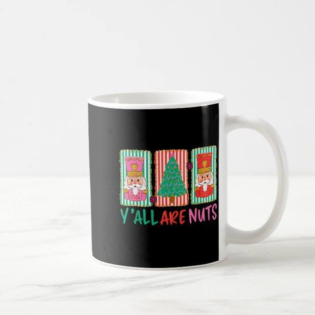 Y'all Are Nuts Nutcracker Merry Christmas Funny Xm Coffee Mug (Right)