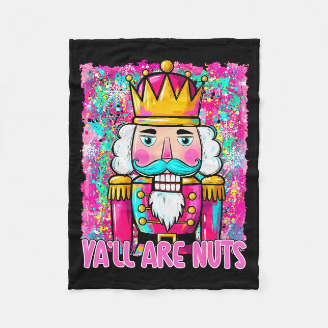Y'all Are Nuts Nutcracker Merry Christmas Funny Xm Fleece Blanket (Front)